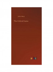 The Critical Game Hardcover English by John Macy