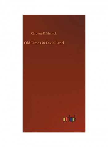 Old Times in Dixie Land Hardcover English by Caroline E. Merrick - 2020