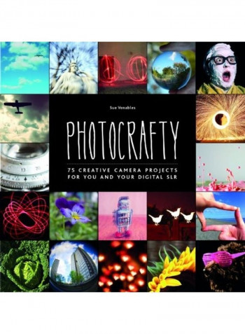 Photocrafty: 75 Creative Camera Projects For You And Your Digital SLR Paperback English by Sue Venables - 2012-09-17