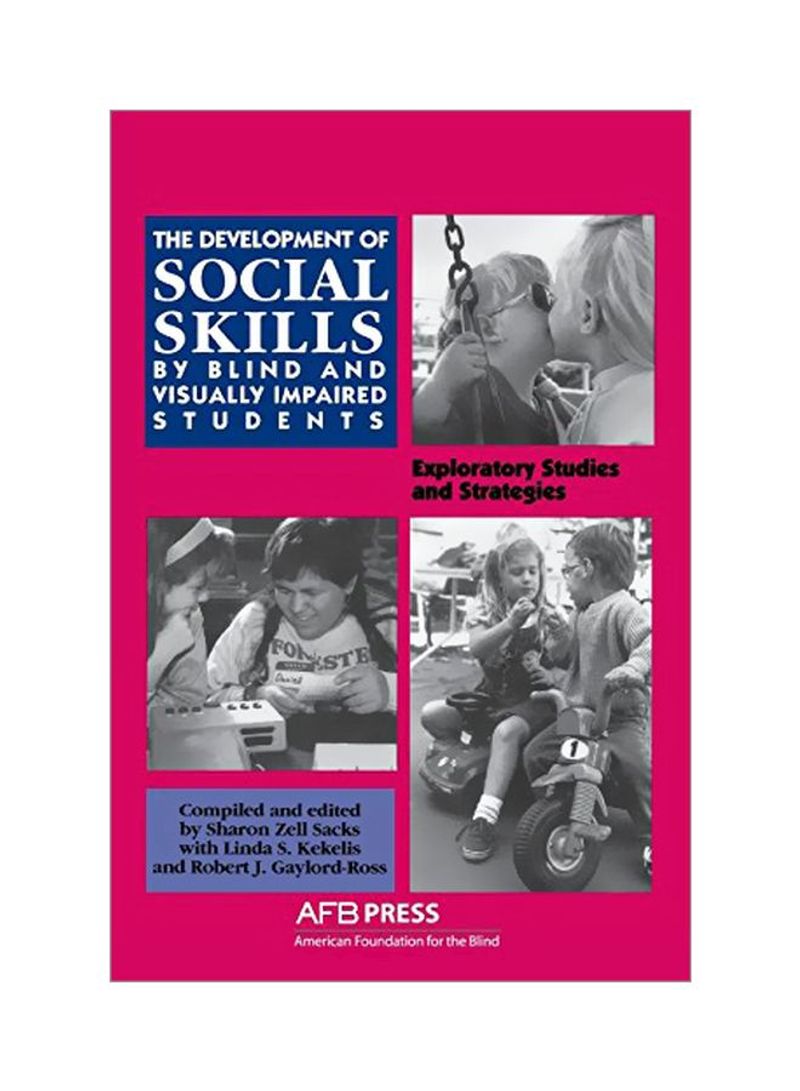 Development Of Social Skills By Blind And Visually Impaired Students: Exploratory Studies And Strategies Paperback