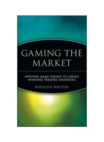Gaming the Market: Applying Game Theory to Create Winning Trading Strategies Hardcover