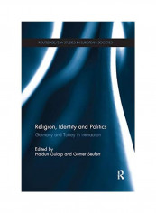 Religion, Identity and Politics: Germany and Turkey in Interaction Paperback English by Haldun Gülalp - 2019