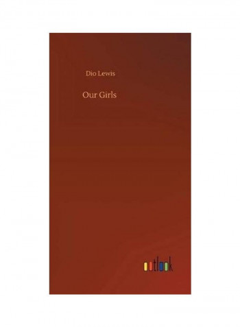 Our Girls Hardcover English by Dio Lewis