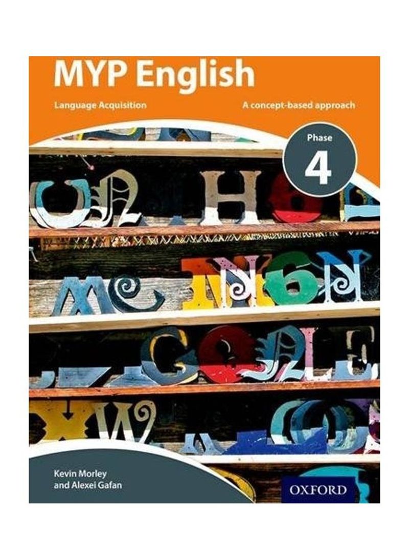 MYP English Language Acquisition Phase 4 Paperback English by Kevin Morley