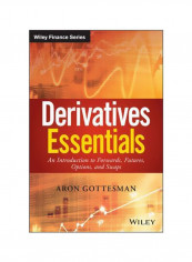 Derivatives Essentials: An Introduction To Forwards, Futures, Options And Swaps Hardcover