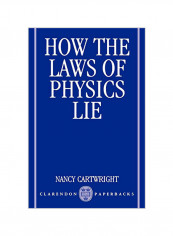 How the Laws of Physics Lie Paperback