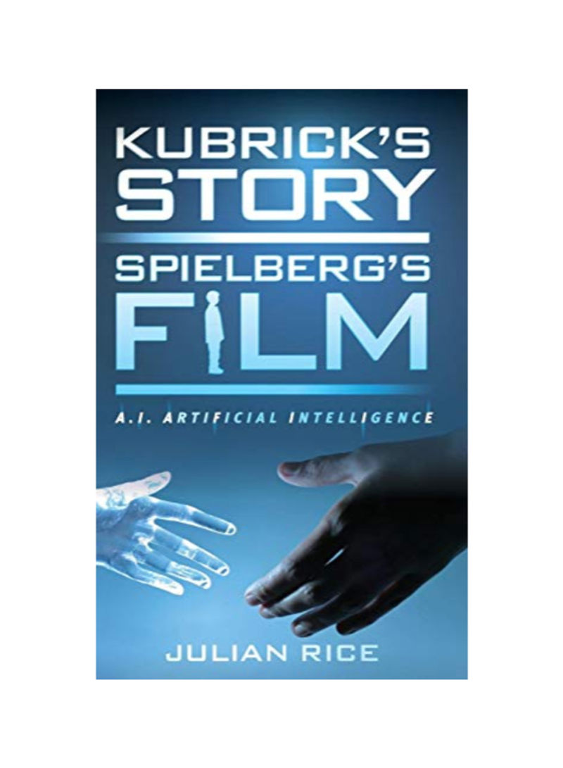 Kubrick's Story Spielberg's Film: A.I. Artificial Intelligence Hardcover 1