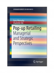 Pop-Up Retailing: Managerial And Strategic Perspectives Paperback
