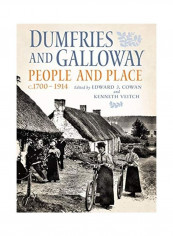 Dumfries And Galloway: People And Place, C.1700-1914 Hardcover English