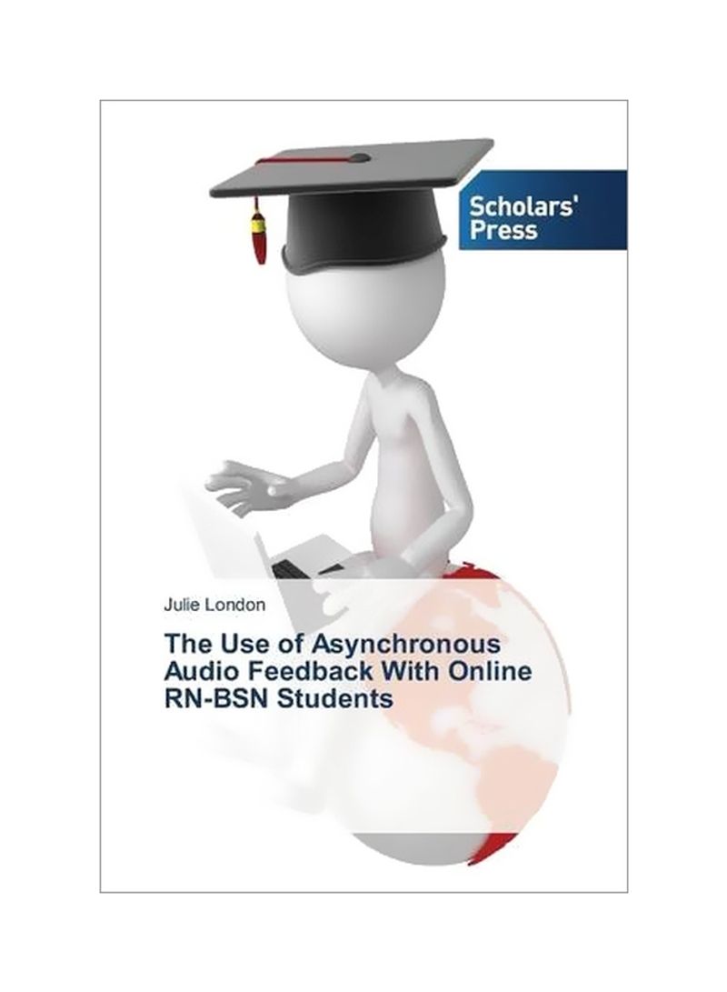 The Use Of Asynchronous Audio Feedback With Online RN-BSN Students Paperback