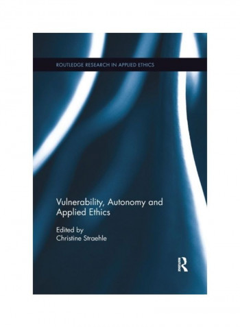 Vulnerability, Autonomy, And Applied Ethics Paperback English
