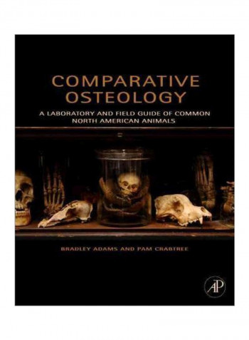 Comparative Osteology: A Laboratory And Field Guide Of Common North American Animals Spiral Bound
