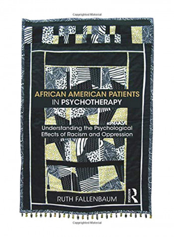 African American Patients in Psychotherapy: Understanding the Psychological Effects of Racism and Oppression Paperback