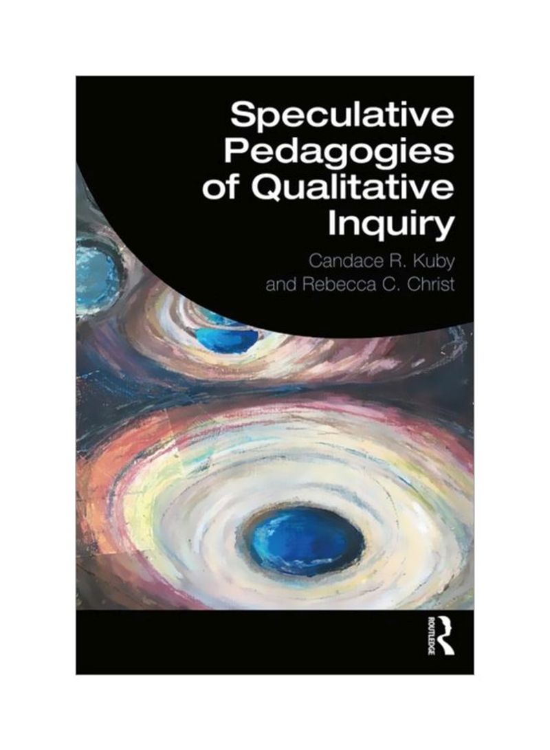 Speculative Pedagogies Of Qualitative Inquiry Paperback