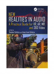 New Realities In Audio: A Practical Guide For Vr, Ar, Mr And 360 Video Paperback