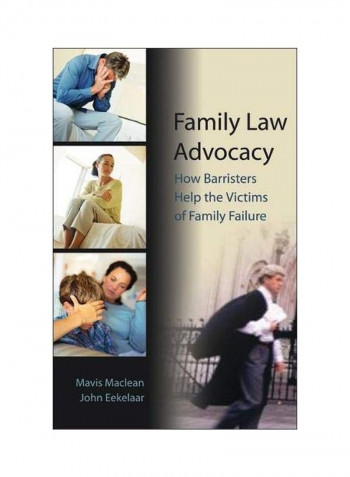 Family Law Advocacy: How Barristers Help The Victims Of Family Failure Paperback