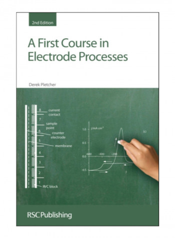 A First Course In Electrode Processes Paperback 2nd Edition