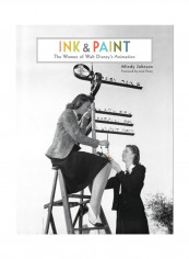 Ink & Paint: The Women Of Walt Disney's Animation Hardcover