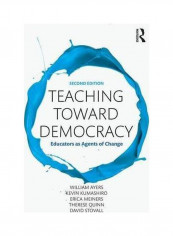 Teaching Toward Democracy: Educators As Agents Of Change Paperback 2