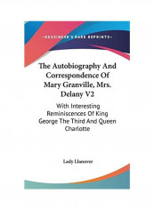 The Autobiography And Correspondence Of Mary Granville, Mrs. Delany V2: With Interesting Reminiscences Of King George The Third And Queen Charlotte Hardcover English by Lady Llanover