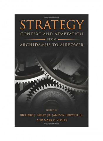 Strategy: Context And Adaptation From Archidamus To Airpower Hardcover English by Bailey, Richard - 30 May 2016
