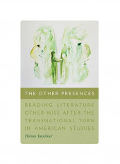 The Other Presences - Reading Literature Other-Wise After The Transnational Turn In American Studies Paperback تقييمات The Other Presences - Reading Literature Other-Wise After The Transnational Turn In American Studies Paperback