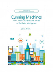 Cunning Machines: Your Pocket Guide To The World Of Artificial Intelligence Paperback تقييمات Cunning Machines: Your Pocket Guide To The World Of Artificial Intelligence Paperback