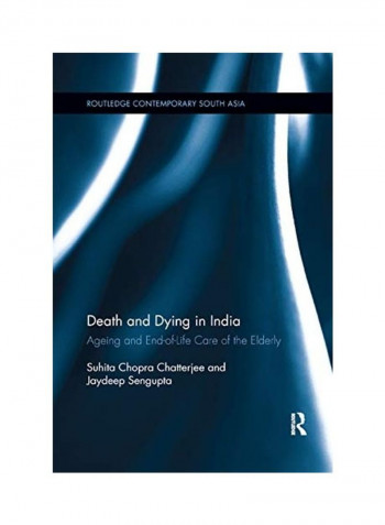 Death And Dying In India: Ageing And End-Of-Life Care Of The Elderly Paperback English by Suhita Chopra Chatterjee