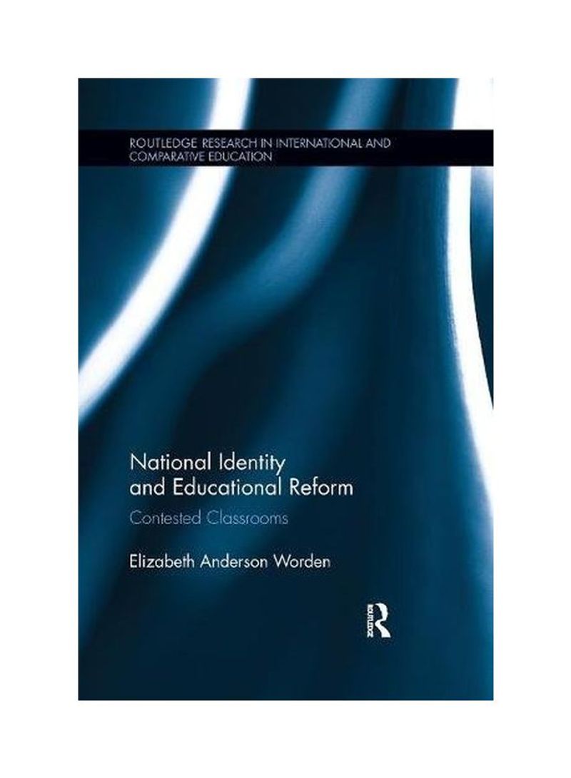 National Identity And Educational Reform: Contested Classrooms Hardcover