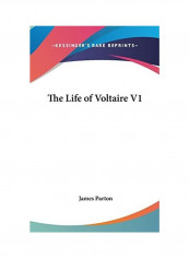 The Life of Voltaire V1 Hardcover English by James Parton - 2007