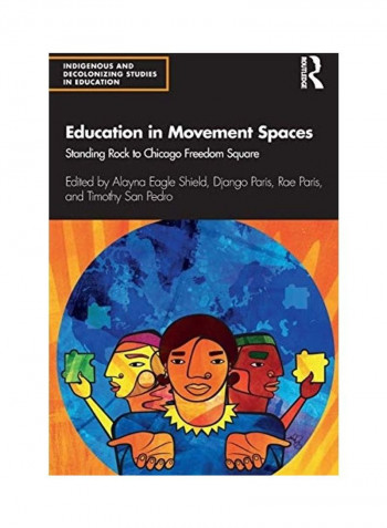 Education In Movement Spaces: Standing Rock To Chicago Freedom Square Paperback
