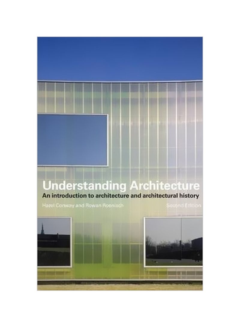 Understanding Architecture: An Introduction To Architecture And Architectural History Paperback