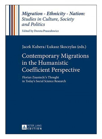 Contemporary Migrations In The Humanistic Coefficient Perspective Hardcover New Edition
