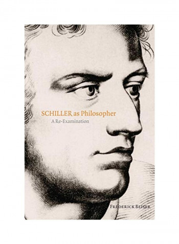 Schiller as Philosopher: A Re-Examination Paperback