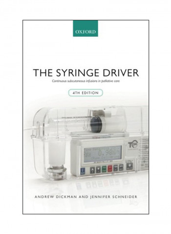 The Syringe Driver : Continuous Subcutaneous Infusions in Palliative Care Paperback 4