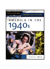 America In The 1940s : Decades Of American History Hardcover