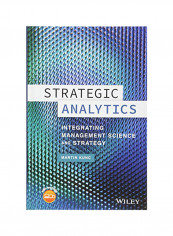 Strategic Analytics: Integrating Management Science And Strategy Hardcover