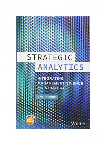 Strategic Analytics: Integrating Management Science And Strategy Hardcover