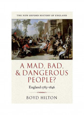 A Mad, Bad, And Dangerous People?: England 1783-1846 Paperback