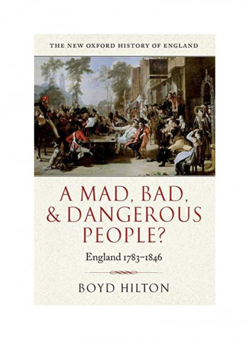 A Mad, Bad, And Dangerous People?: England 1783-1846 Paperback