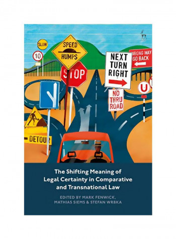 The Shifting Meaning Of Legal Certainty In Comparative And Transnational Law Paperback