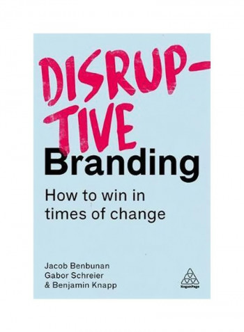Disruptive Branding: How To Win In Times Of Change Paperback