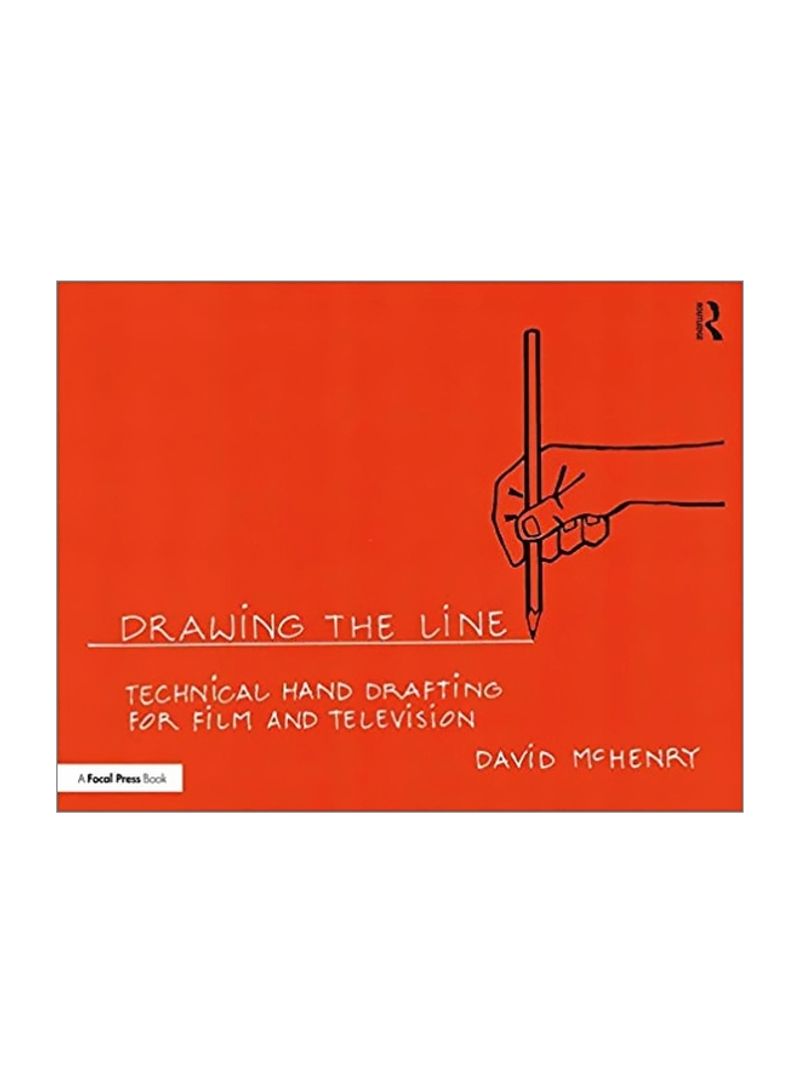 Drawing The Line: Technical Hand Drafting For Film And Television Paperback