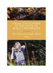 Visual Encounters In The Study Of Rural Childhoods Paperback English by April Mandrona