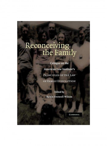 Reconceiving The Family: Critique On The American Law Institute's Principles Of The Law Of Family Dissolution Paperback English
