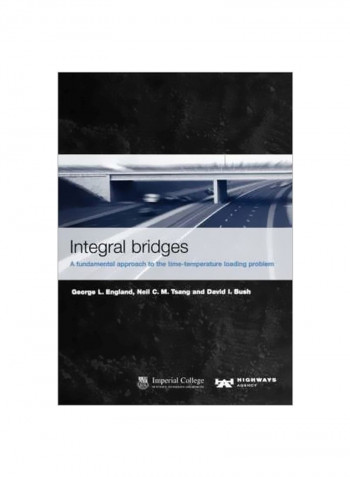 Integral Bridges: A Fundamental Approach To The Time Temperature Loading Problem Paperback