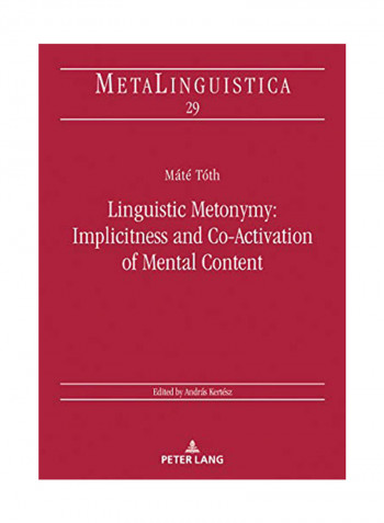 Linguistic Metonymy: Implicitness and Co-Activation of Mental Content Hardcover
