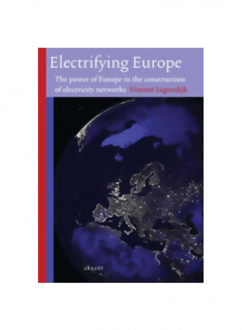 Electrifying Europe: The Power Of Europe In The Construction Of Electricity Networks Paperback