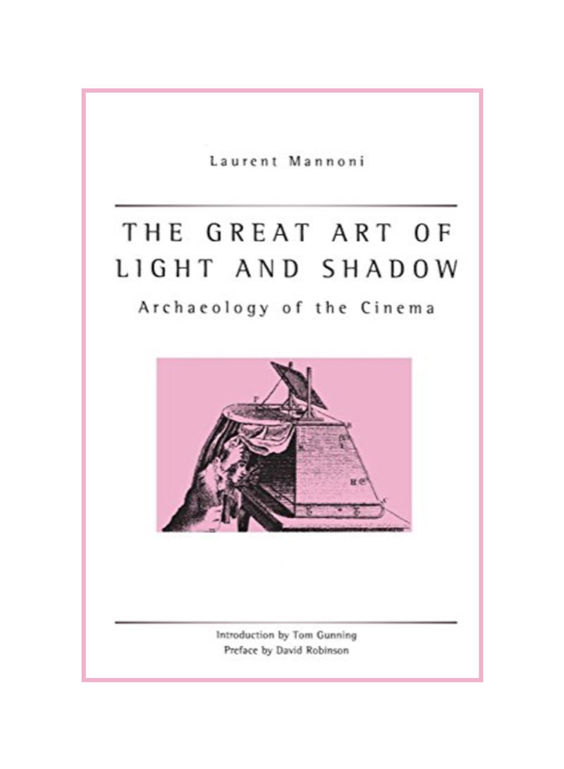 Great Art Of Light And Shadow: Archaeology Of The Cinema Paperback 1