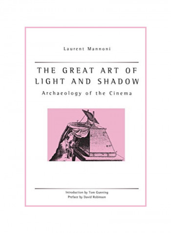 Great Art Of Light And Shadow: Archaeology Of The Cinema Paperback 1